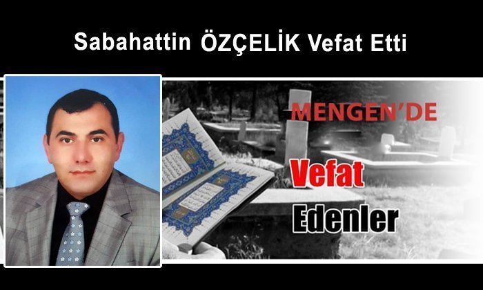 Sabahattin ÖZÇELİK Vefat Etti