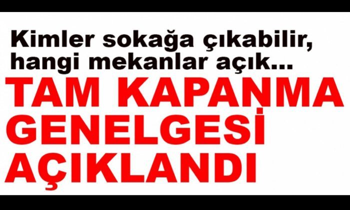 TAM KAPANMA GENELGESİ AÇIKLANDI