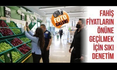 Fahiş fiyatların önüne geçilmek için sıkı denetim
