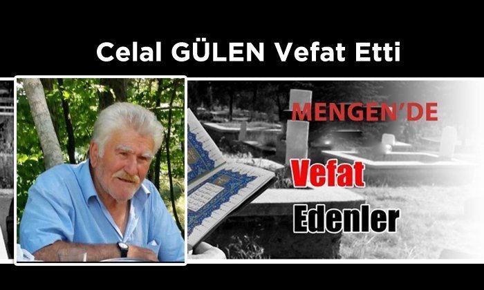 Celal GÜLEN Vefat Etti