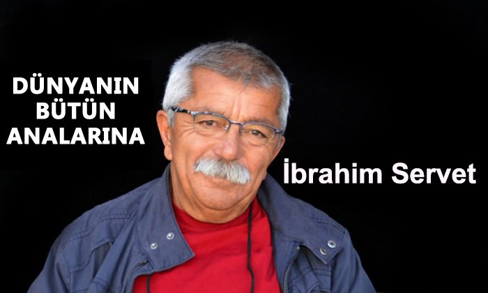 DÜNYANIN BÜTÜN ANALARINA – İbrahim Servet SEÇKİN