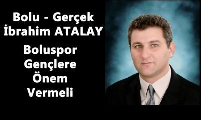 BOLUSPOR GENÇLERE ÖNEM VERMELİ… – İbrahim ATALAY
