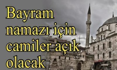 Bayram namazı için camiler açık olacak