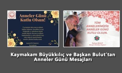 Büyükkılıç ve Bulut’tan Anneler Günü Mesajları