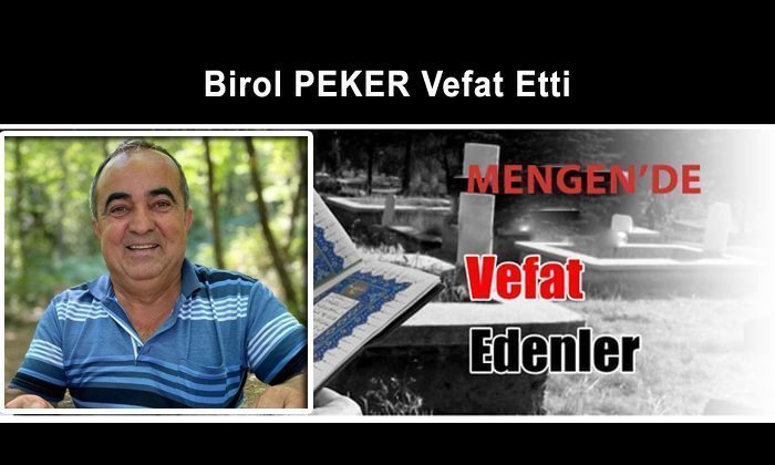 Birol PEKER (60) Vefat Etti