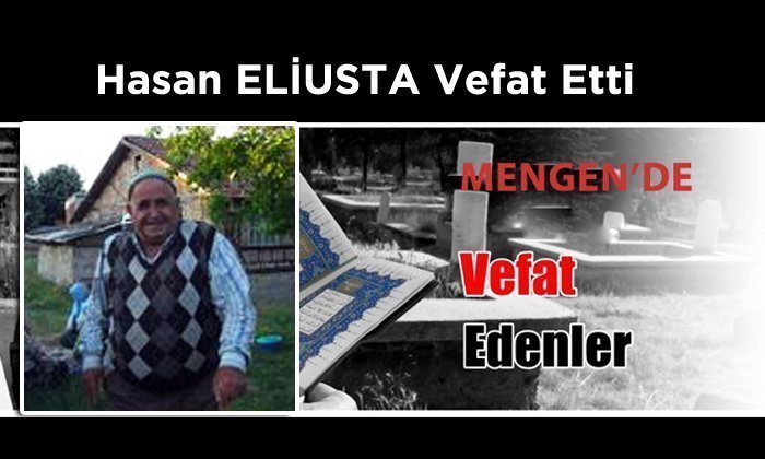Hasan ELİUSTA Vefat Etti