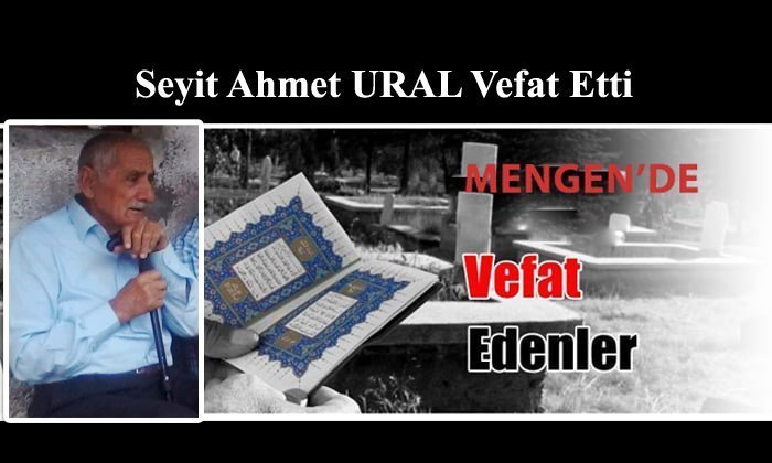 Seyit Ahmet URAL Vefat Etti