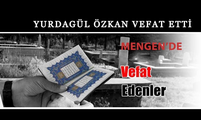 Yurdagül ÖZKAN Vefat Etti