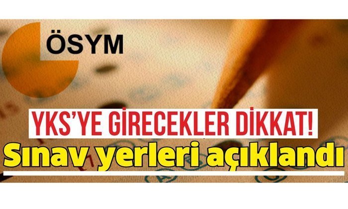 YKS’ye Girecekler Dikkat