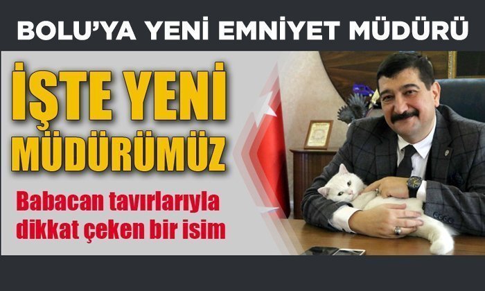 Bolu’ya Yeni Emniyet Müdürü