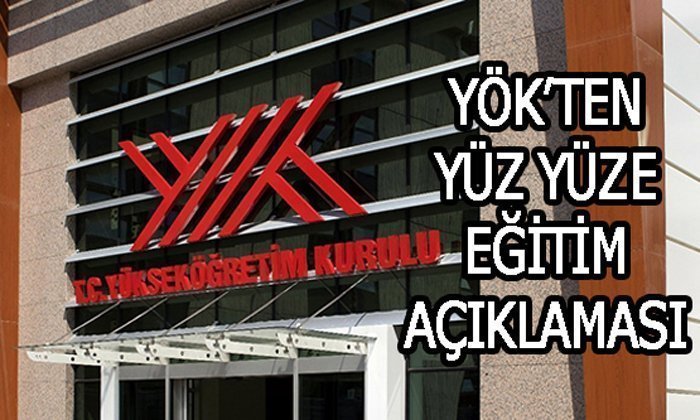 YÖK’TEN YÜZ YÜZE EĞİTİM AÇIKLAMASI