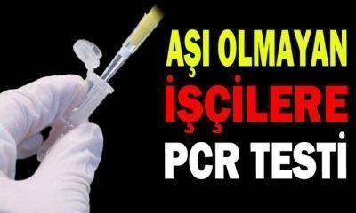 Aşı Olmayan İşçilere PCR Testi