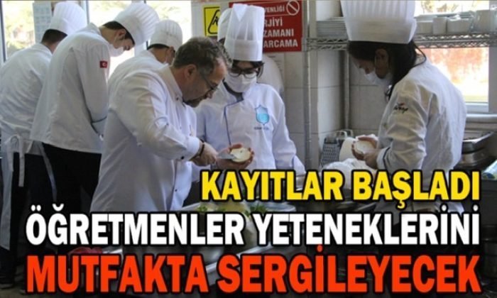ÖĞRETMENLER YETENEKLERİNİ MUTFAKTA SERGİLEYECEK