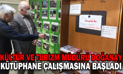 Kültür ve Turizm Müdürü Doğanay Kütüphane Çalışmasına Başladı