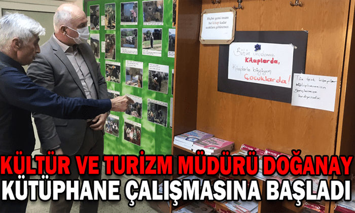 Kültür ve Turizm Müdürü Doğanay Kütüphane Çalışmasına Başladı