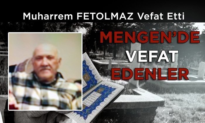 Muharrem FETOLMAZ Vefat Etti
