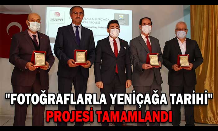 “FOTOĞRAFLARLA YENİÇAĞA TARİHİ” PROJESİ TAMAMLANDI