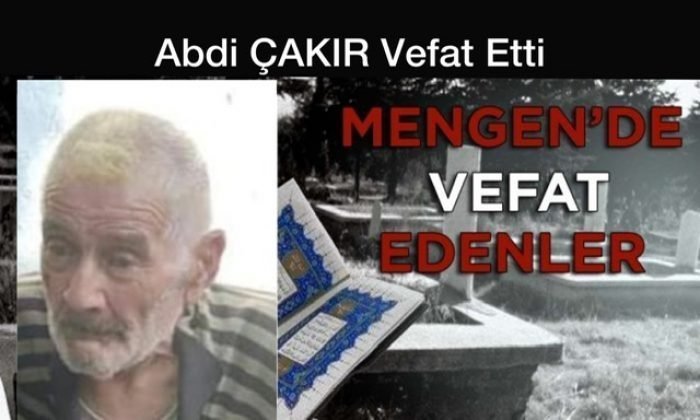 Abdi ÇAKIR Vefat Etti