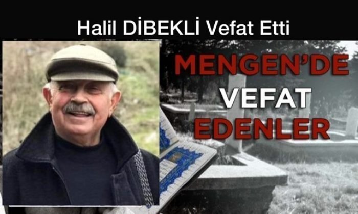 Halil DİBEKLİ Vefat Etti