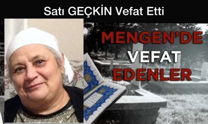 Satı GEÇKİN Vefat Etti