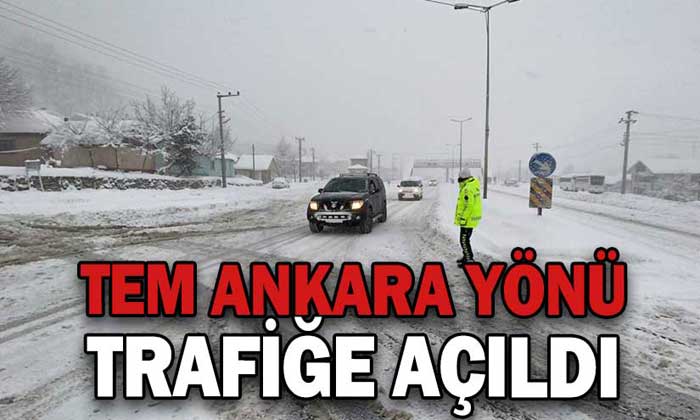 TEM ANKARA YÖNÜ TRAFİĞE AÇILDI