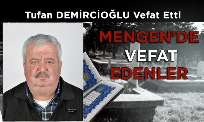Tufan DEMİRCİOĞLU Vefat Etti