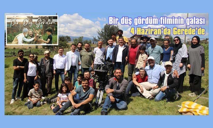 Bir Düş Gördüm filminin galası 4 Haziran’da Gerede’de