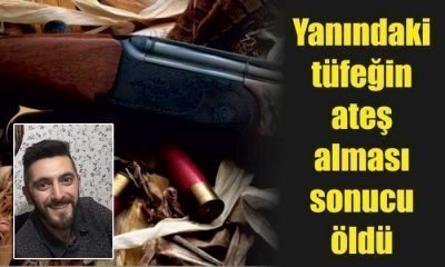 Yanındaki tüfeğin ateş alması sonucu öldü