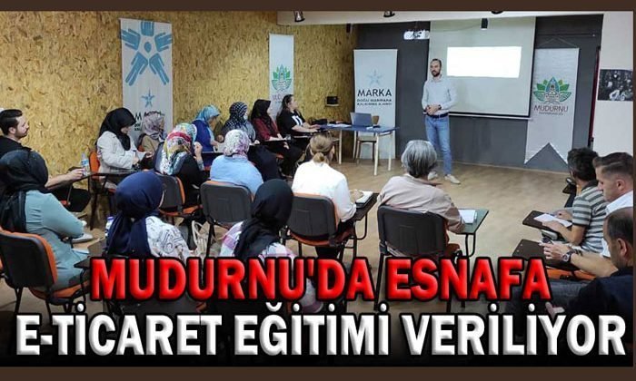 MUDURNU’DA ESNAFA E-TİCARET EĞİTİMİ VERİLİYOR