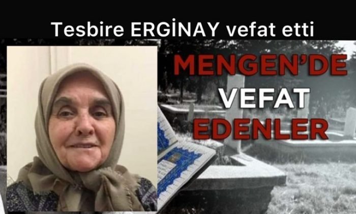 Tesbire ERGİNAY vefat etti