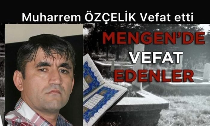 Muharrem ÖZÇELİK Vefat Etti