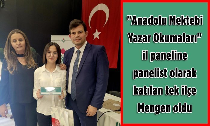 “Anadolu Mektebi Yazar Okumaları” il paneline katılan tek ilçe Mengen