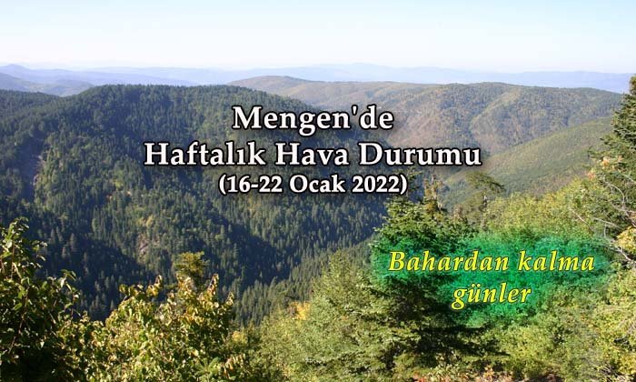 Mengen’de Haftalık Hava Durumu (16-22 Ocak 2022)