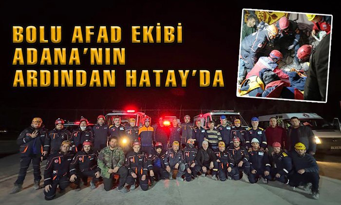 Bolu Afad ekibi Adana’nın ardından Hatay’da