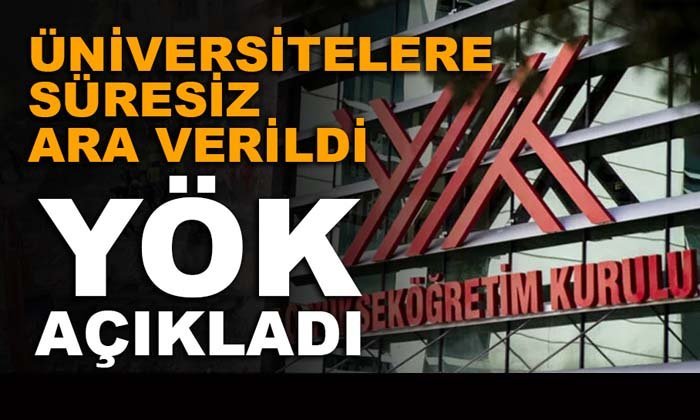 Üniversitelere süresiz ara verildi