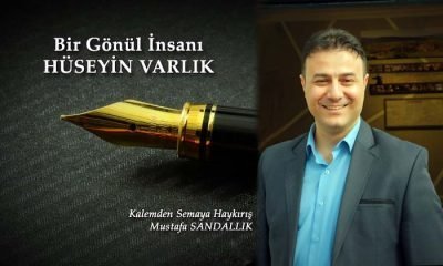 Bir Değer İnsanı Hüseyin Varlık – Mustafa SANDALLIK