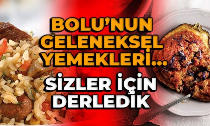 Bolu’nun Geleneksel Yemekleri…