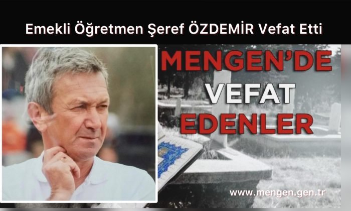 Emekli öğretmen Şeref ÖZDEMİR Vefat Etti