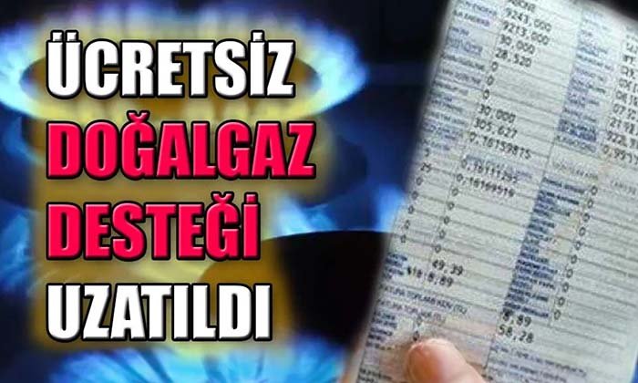 Ücretsiz doğalgaz desteği uzatıldı