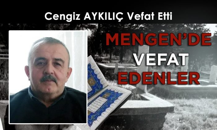 Cengiz AYKILIÇ Vefat Etti
