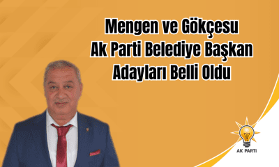 Mengen ve Gökçesu Ak Parti belediye başkan adayları belli oldu