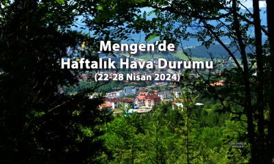 Mengen’de Haftalık Hava Durumu (22-28 Nisan 2024)
