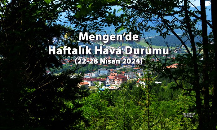 Mengen’de Haftalık Hava Durumu (22-28 Nisan 2024)