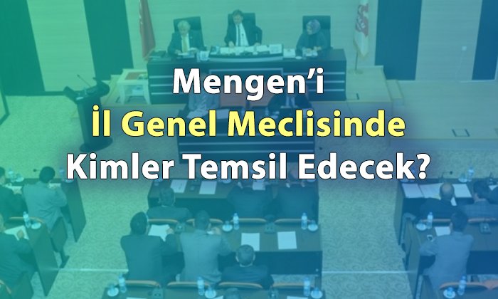 İGM’de Mengen’i temsil edecek isimler netleşti