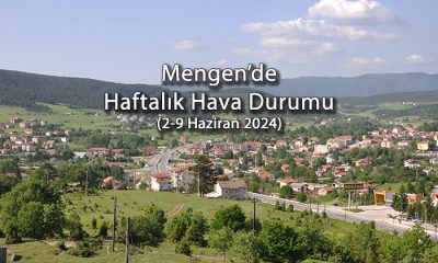 Mengen’de Haftalık Hava Durumu (2-9 Haziran 2024)
