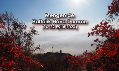 Mengen’de Haftalık Hava Durumu (16-22 Eylül 2024)