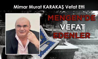Mengen’in sevilen esnaflarından Mimar Murat Karakaş vefat etti