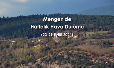 Mengen’de Haftalık Hava Durumu (23-29 Eylül 2024)