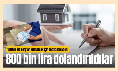 Aman dikkat: Sattıkları evden 800 bin lira dolandırıldılar