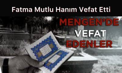 Fatma MUTLU Hanım Vefat Etti